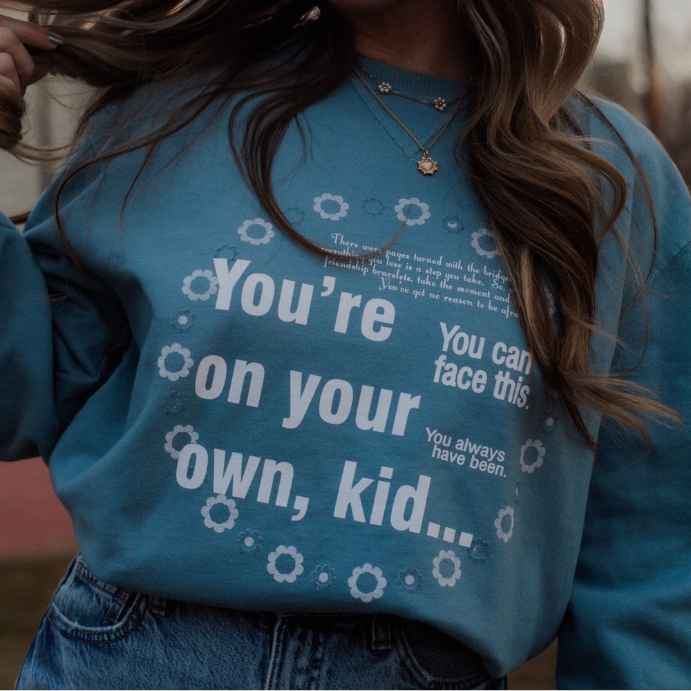 Crewneck sweatshirt with Lyrics from Taylor Swift song - You’re On Your Own, Kid